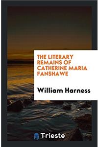 The Literary Remains of Catherine Maria Fanshawe
