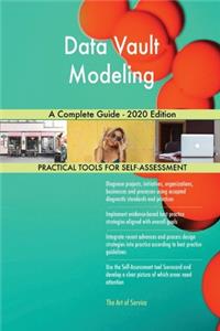 Data Vault Modeling A Complete Guide - 2020 Edition