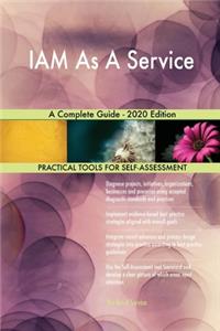 IAM As A Service A Complete Guide - 2020 Edition