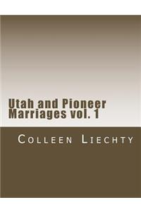 Utah and Pioneer Marriages vol. 1