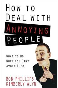 How to Deal with Annoying People