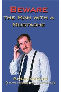 Beware the Man with a Mustache