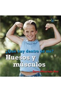 Huesos Y Músculos (My Bones and Muscles)