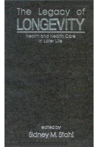 The Legacy of Longevity: Health and Health Care in Later Life
