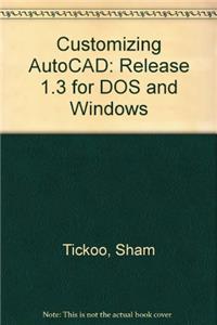 Customizing AutoCAD: Release 1.3 for DOS and Windows