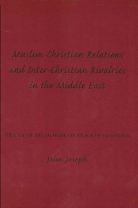 Muslim-Christian Relations and Inter-Christian Rivalries in the Middle East