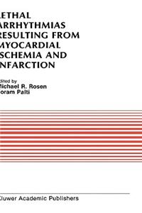 Lethal Arrhythmias Resulting from Myocardial Ischemia and Infarction