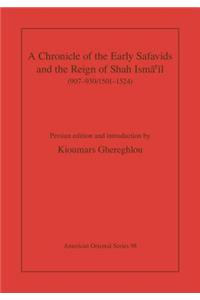 A Chronicle of the Early Safavids and the Reign of Shah Isma?il (907–930/1501–1524)