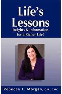 Life's Lessons Insights and Information for a Richer Life