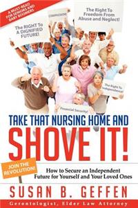 Take That Nursing Home and Shove It!