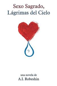 Sexo Sagrado, Lagrimas del Cielo