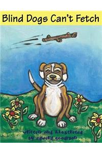 Blind Dogs Can't Fetch