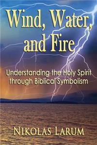 Wind, Water, and Fire