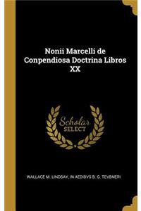 Nonii Marcelli de Conpendiosa Doctrina Libros XX