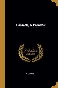 Caswell, A Paradox