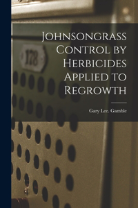 Johnsongrass Control by Herbicides Applied to Regrowth