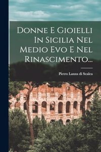 Donne E Gioielli In Sicilia Nel Medio Evo E Nel Rinascimento...
