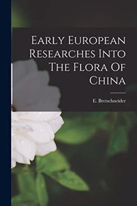 Early European Researches Into The Flora Of China