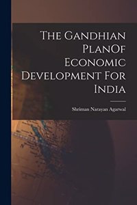 Gandhian PlanOf Economic Development For India