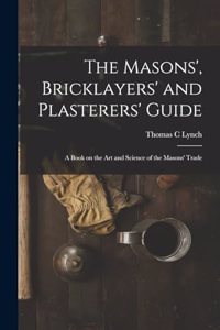 Masons', Bricklayers' and Plasterers' Guide