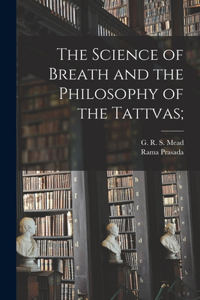 Science of Breath and the Philosophy of the Tattvas;