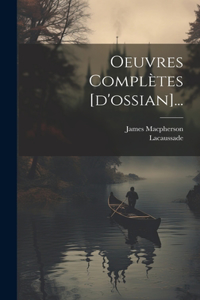 Oeuvres Complètes [d'ossian]...
