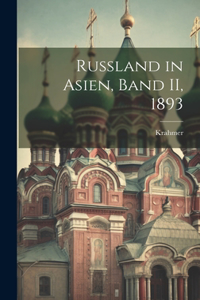 Russland in Asien, Band II, 1893