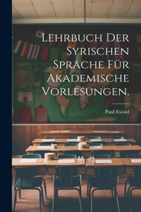 Lehrbuch der syrischen Sprache für akademische Vorlesungen.