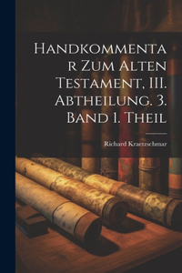 Handkommentar zum Alten Testament, III. Abtheilung. 3. Band 1. Theil