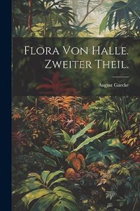 Flora von Halle. Zweiter Theil.