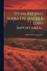 Studii Recenti Sopra I Nuraghi E Loro Importanza...