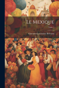 Mexique; Tome 1