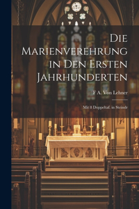 Die Marienverehrung in Den Ersten Jahrhunderten