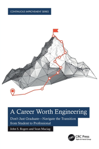 Career Worth Engineering: Don't Just Graduate-Navigate the Transition from Student to Professional