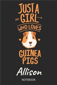 Just A Girl Who Loves Guinea Pigs - Allison - Notebook