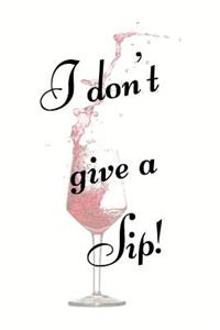 I don't give a Sip!