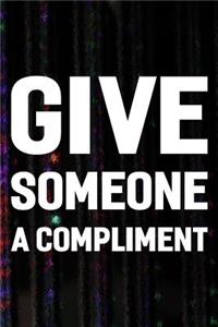 Give Someone A Compliment