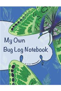 My Own Bug Log Notebook - Two -