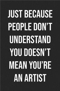 Just Because People Don't Understand You Doesn't Mean You're An Artist