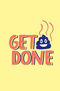 Get shit done
