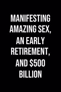 Manifesting Amazing Sex An Early Retirement And 500 Billion