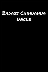 Badass Chihuahua Uncle