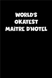World's Okayest Maitre D'Hotel Notebook - Maitre D'Hotel Diary - Maitre D'Hotel Journal - Funny Gift for Maitre D'Hotel