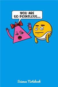 You're So Pointless...Science Notebook