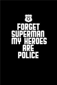 Forget superman my heroes are police
