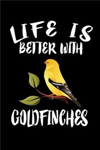 Life Is Better With Goldfinches: Animal Nature Collection