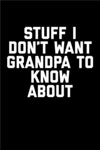 Stuff I Don't Want Grandpa To Know About