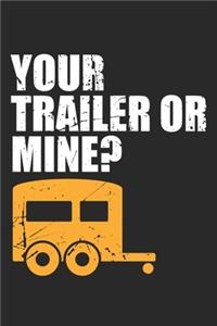 Your Trailer or Mine