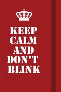 Keep Calm And Don�t Blink