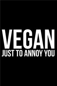 Vegan Just to Annoy You